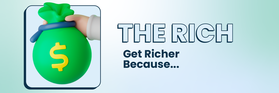 The Rich Get Richer Because...